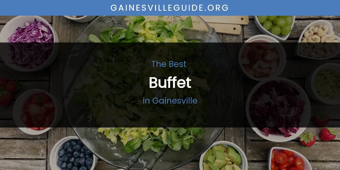 The Absolute Best Buffet in Gainesville featured