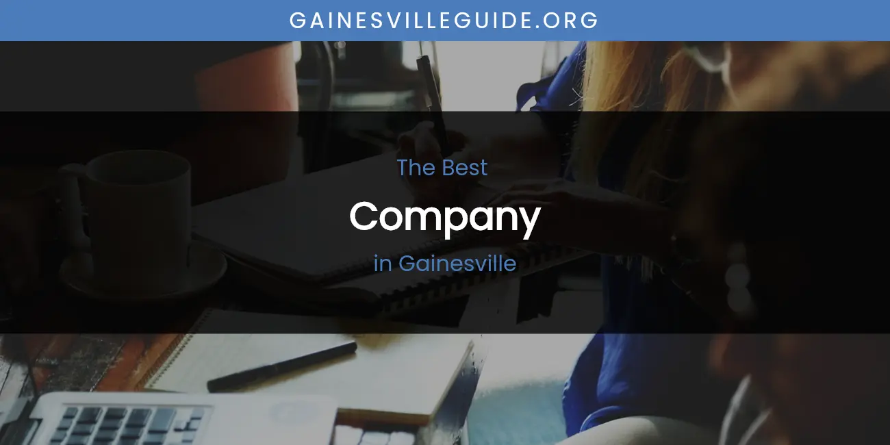 The Absolute Best Company in Gainesville featured