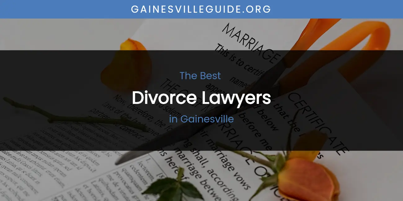 The Absolute Best Divorce Lawyers in Gainesville featured