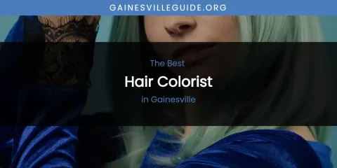The Absolute Best Hair Colorist in Gainesville