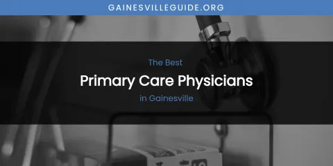 The Absolute Best Primary Care Physicians in Gainesville
